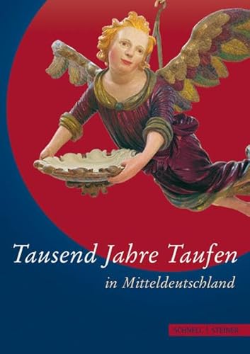 Tausend Jahre Taufen in MittelDeutschland von Schnell & Steiner