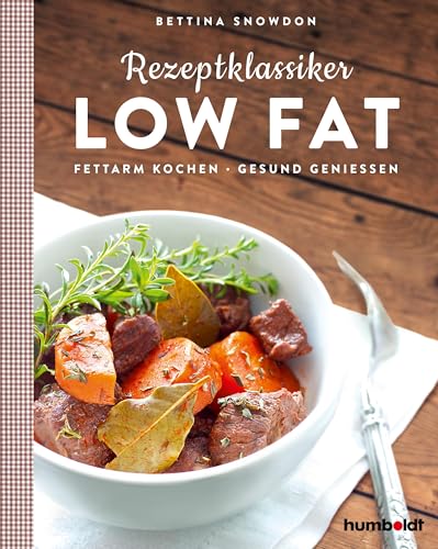 Rezeptklassiker Low Fat: Fettarm kochen - Gesund Genießen von Humboldt Verlag