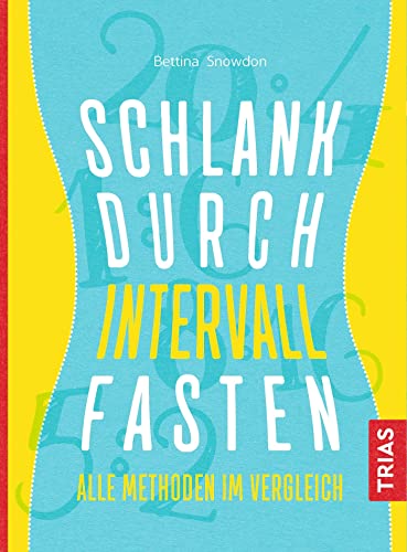 Schlank durch Intervallfasten: Alle Methoden im Vergleich von Trias