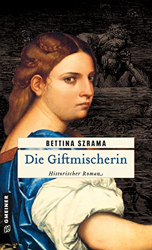 Die Giftmischerin: Historischer Kriminalroman (Historische Romane im GMEINER-Verlag)