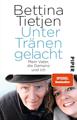 Unter Tränen gelacht: Mein Vater, die Demenz und ich | Ein offenes, liebesvolles Buch, um Demenz besser zu verstehen