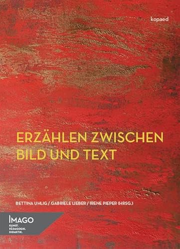 Erzählen zwischen Bild und Text (IMAGO / Kunst.Pädagogik.Didaktik) von Kopd Verlag