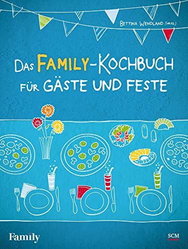 Das FAMILY-Kochbuch für Gäste und Feste