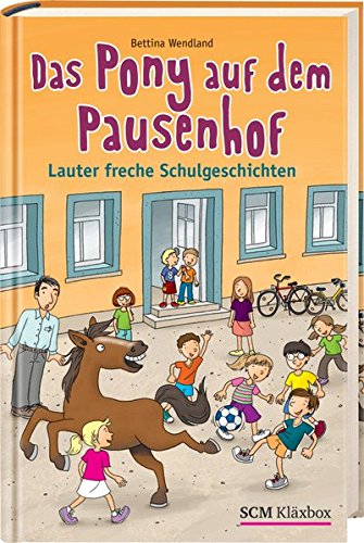 Das Pony auf dem Pausenhof: Lauter freche Schulgeschichten von SCM R. Brockhaus