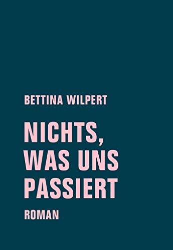 nichts, was uns passiert: Roman
