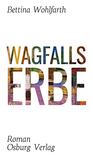Wagfalls Erbe: Roman von Osburg Verlag