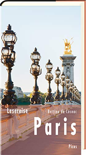 Lesereise Paris: Das Parfum einer Stadt (Picus Lesereisen) von Picus Verlag GmbH
