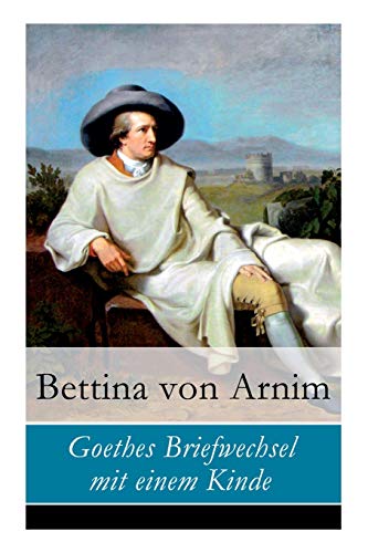 Goethes Briefwechsel mit einem Kinde von E-Artnow