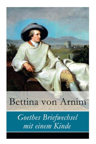 Goethes Briefwechsel mit einem Kinde von E-Artnow