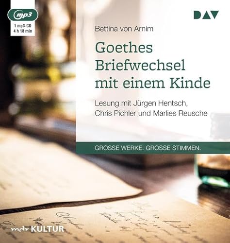 Goethes Briefwechsel mit einem Kinde: Lesung mit Jürgen Hentsch, Chris Pichler und Marlies Reusche (1 mp3-CD)