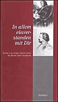 In allem einverstanden mit Dir. Bettine von Arnims Briefwechsel mit ihrem Sohn Friedmund. (Bettine von Arnims Briefwechsel mit ihren Söhnen. BD 3)