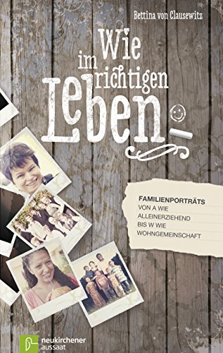 Wie im richtigen Leben: Familienporträts von A wie Alleinerziehend bis W wie Wohngemeinschaft