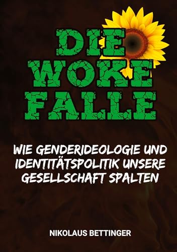 Die Woke-Falle - Wie Genderideologie und Identitätspolitik unsere Gesellschaft spalten Die Woke-Falle - Wie Genderideologie und Identitätspolitik unsere Gesellschaft spalten von tredition
