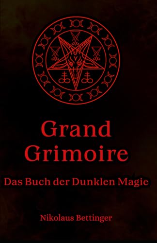 Grand Grimoire: Das Buch der Dunklen Magie von Independently published