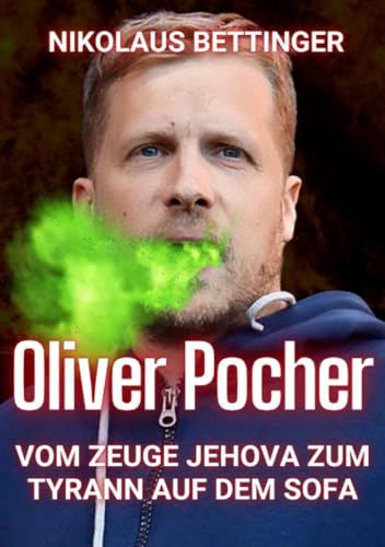 Oliver Pocher - Vom Zeuge Jehova zum Tyrann auf dem Sofa Oliver Pocher - Vom Zeuge Jehova zum Tyrann auf dem Sofa von epubli