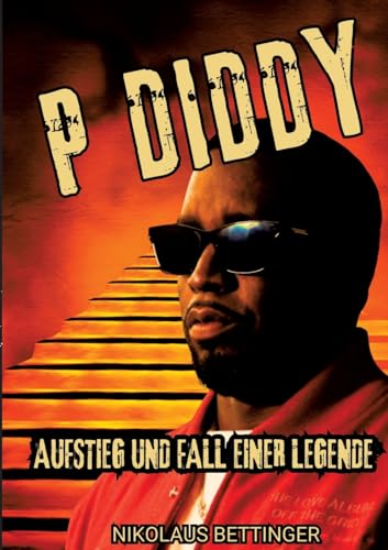 P Diddy: Aufstieg und Fall einer Legende von tredition