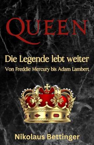 QUEEN: Die Legende lebt weiter - Von Freddie Mercury bis Adam Lambert QUEEN: Die Legende lebt weiter - Von Freddie Mercury bis Adam Lambert