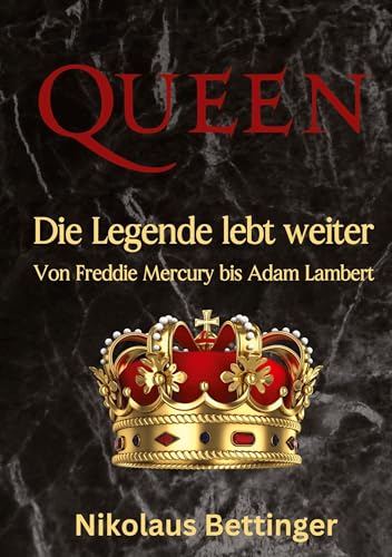 QUEEN: Die Legende lebt weiter Von Freddie Mercury bis Adam Lambert QUEEN: Die Legende lebt weiter Von Freddie Mercury bis Adam Lambert von tredition