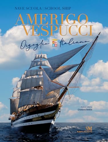 Nave scuola Amerigo Vespucci. Orgoglio italiano. Ediz. italiana e inglese Nave scuola Amerigo Vespucci. Orgoglio italiano. Ediz. italiana e inglese von Scripta Maneant