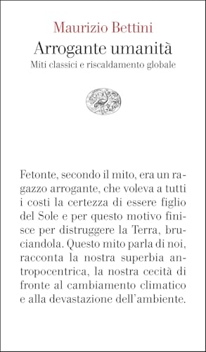 Arrogante umanità. Miti classici e riscaldamento globale (Vele) von Einaudi