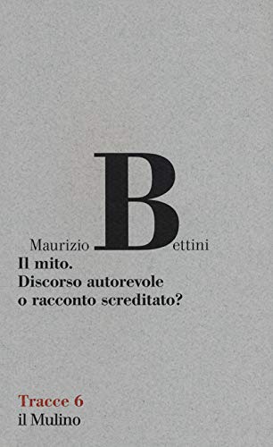 Il mito. Discorso autorevole o racconto screditato? (Tracce, Band 6)