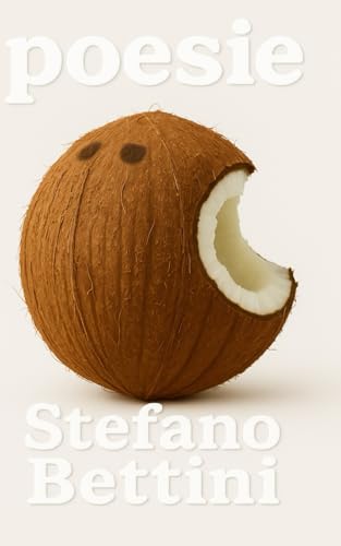 Poesie bianche (Poesie di Stefano Bettini, Band 4) von Independently published