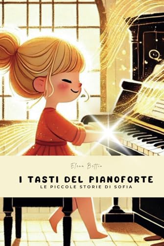 I Tasti Del Pianoforte: Le Piccole Storie di Sofia von Independently published