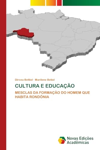 CULTURA E EDUCAÇÃO: MESCLAS DA FORMAÇÃO DO HOMEM QUE HABITA RONDÔNIA von Novas Edições Acadêmicas