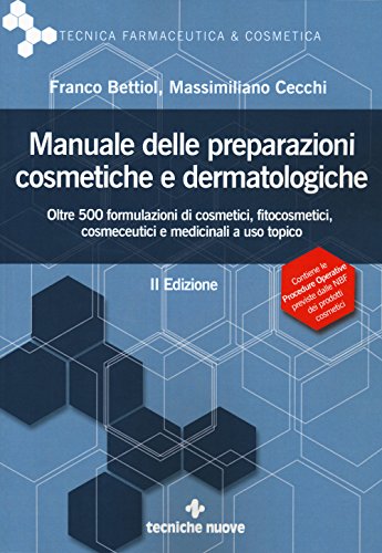 Manuale delle preparazioni cosmetiche e dermatologiche. Teoria, pratica e normativa al nuovo Regolamento CE (Tecnica farmaceutica e cosmetica) von Tecniche Nuove
