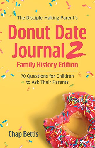 The Disciple-Making Parent's Donut Date Journal 2 Family History Edition: 70 Questions for Children to Ask Their Parents von Diamond Hill Publishing