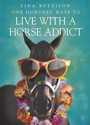 One Hundred Ways to Live With a Horse Addict von Hodder & Stoughton