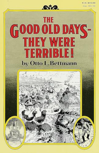 The Good Old Days--They Were Terrible!