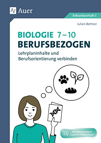 Set: Biologie 7-10 berufsbezogen: Lehrplaninhalte und Berufsorientierung verbinden (7. bis 10. Klasse) (Berufsbezogener Fachunterricht)