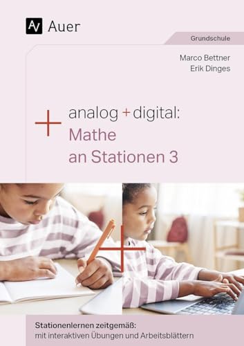 Analog + digital: Mathe an Stationen 3: Stationenlernen zeitgemäß: mit interaktiven Übungen und Arbeitsblättern (3. Klasse)
