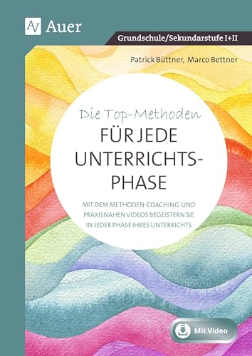 Die Top-Methoden für jede Unterrichtsphase: Mit dem Methoden-Coaching und praxisnahen Videos begeistern Sie in jeder Phase Ihres Unterrichts (Alle Klassenstufen) von Auer Verlag i.d.AAP LW