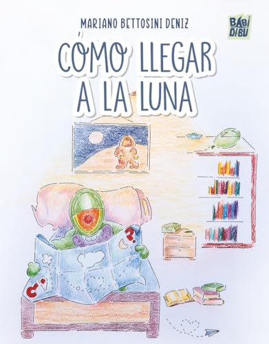 Cómo llegar a la luna (LA CASITA ESDRÚJULA, Band 0) von BABIDI-BÚ