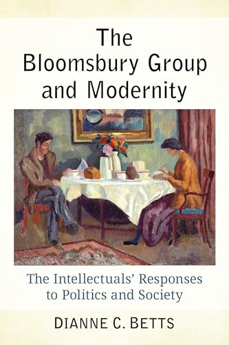 The Bloomsbury Group and Modernity: The Intellectuals' Responses to Politics and Society von McFarland & Co Inc