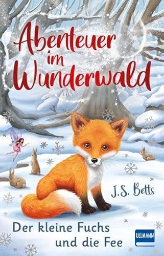 Abenteuer im Wunderwald – Der kleine Fuchs und die Fee: Kinderbuch für Mädchen und Jungen ab 7 Jahren, magische Abenteuergeschichte, mit Leserätsel zum Ausfüllen