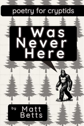 I Was Never Here: Poetry for Cryptids von Independently published