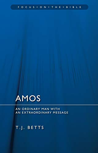 Amos: An Ordinary Man with an Extraordinary Message (Focus on the Bible) von Christian Focus Publications