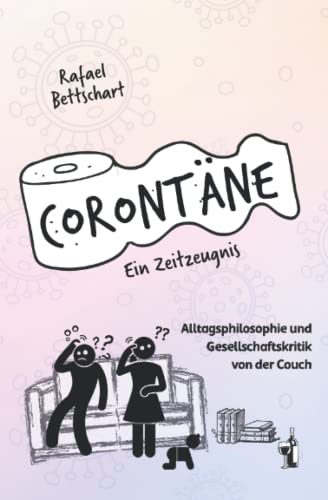 Corontäne - ein Zeitzeugnis: Alltagsphilosophie und Gesellschaftskritik von der Couch von Independently published