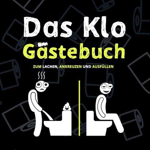 Das Klo Gästebuch - der lustige Scherzartikel als Einweihungsgeschenk. Optimal für lustige Geschenke, Einzugsgeschenke oder als Geschäftsbericht für das Gäste WC (Bomber Studio) von Independently published