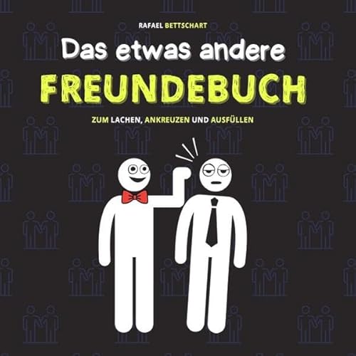 Das etwas andere Freundebuch: Das lustige Freundebuch für Erwachsene, Jugendliche und Teenager zum Ausfüllen – eine lustige Geschenkidee