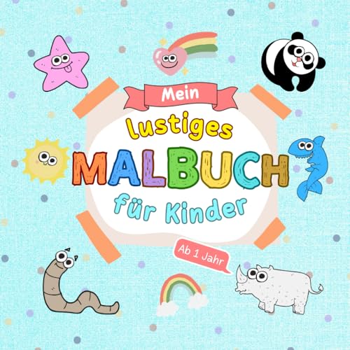 Mein lustiges Malbuch: ein lustiges süße Tiere Malbuch für kinder | Fördert Kreativität und Feinmotorik ab 1 Jahr von Independently published