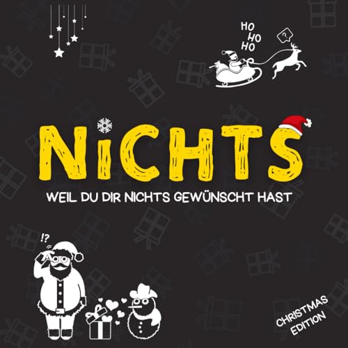 NICHTS zu Weihnachten – weil du dir zu Weihnachten nichts gewünscht hast. Schließlich wolltest du nichts: Der ultimative Nichts Geschenk Weihnachten Gag (Humor Junkies) von Independently published