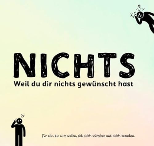 NICHTS: Für alle, die nichts wollen und sich nichts wünschen (Sonderausgabe): Das ideale Geschenk für alle, die nichts wollen!