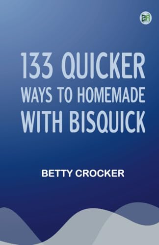 133 Quicker Ways to Homemade with Bisquick von Zinc Read