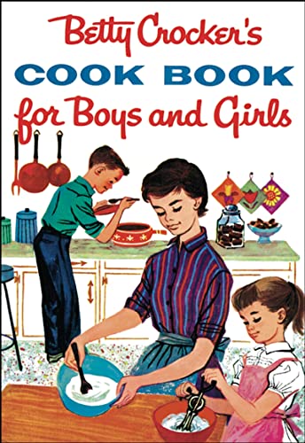 Betty Crocker's Cook Book for Boys and Girls, Facsimile Edition (Betty Crocker Cooking)