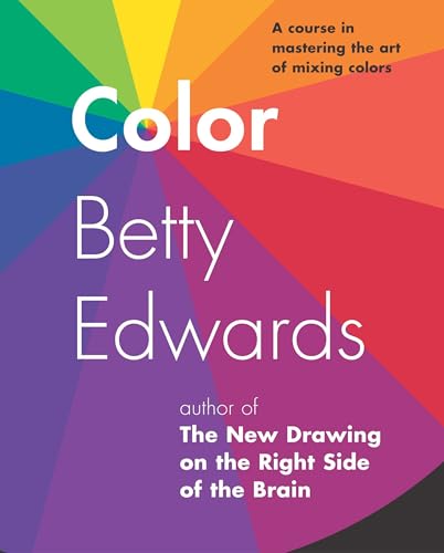 Color: A Course in Mastering the Art of Mixing Colors Color: A Course in Mastering the Art of Mixing Colors von TarcherPerigee