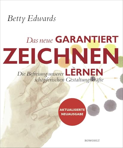 Das neue Garantiert zeichnen lernen: Die Befreiung unserer schöpferischen Gestaltungskräfte von Rowohlt Verlag GmbH